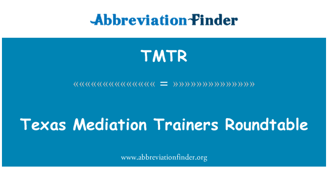 TMTR: Texas Mediation Trainers Roundtable