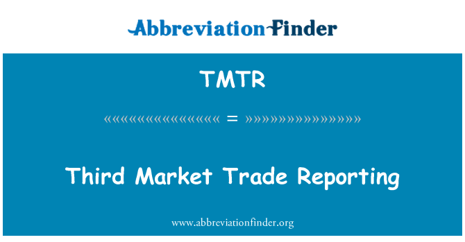 TMTR: Terzo mercato commercio Reporting