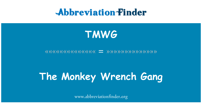 TMWG: Monkey Wrench Gang