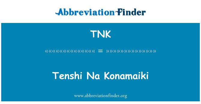 TNK: Tenshi Na Konamaiki