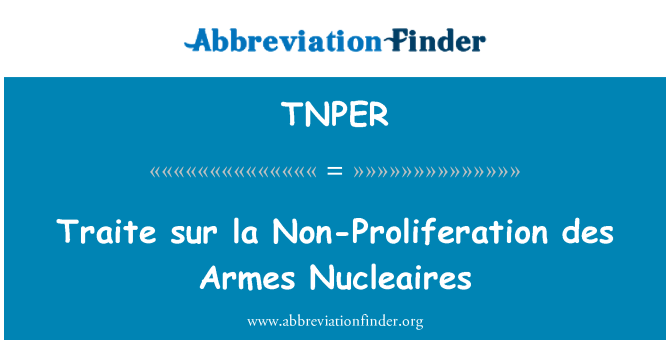 TNPER: Traite sur la Nucleaires Non-Proliferation des Armes