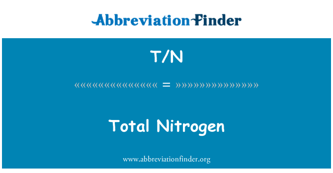 T/N: Total Nitrogen