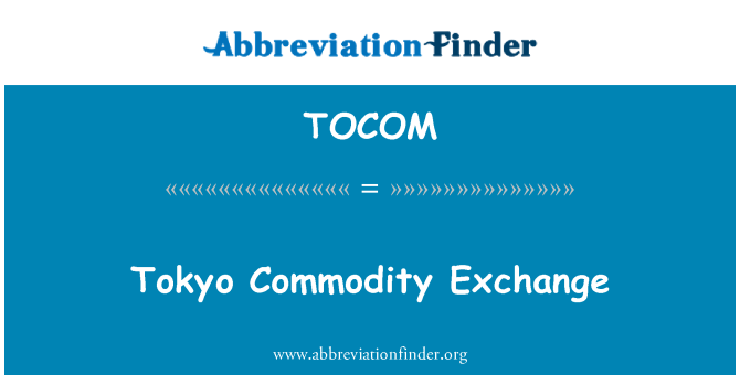 TOCOM: Bursa Komoditi Tokyo