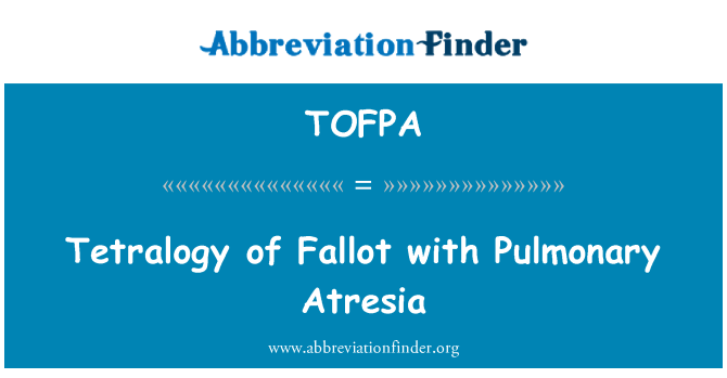 TOFPA: Tetraloogia of Fallot kopsuarteri atreesia