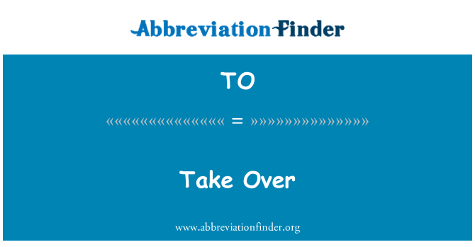 TO: Take Over