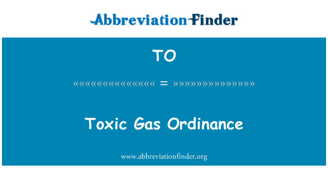 TO: Toxic Gas Ordinance