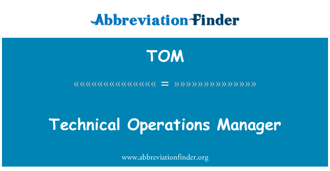 TOM: Technical Operations Manager