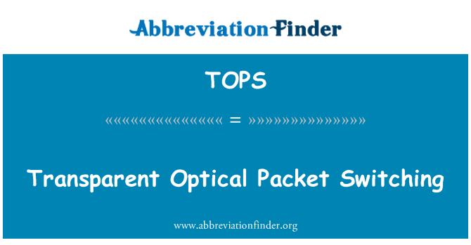 TOPS: Transparent Optical Packet Switching