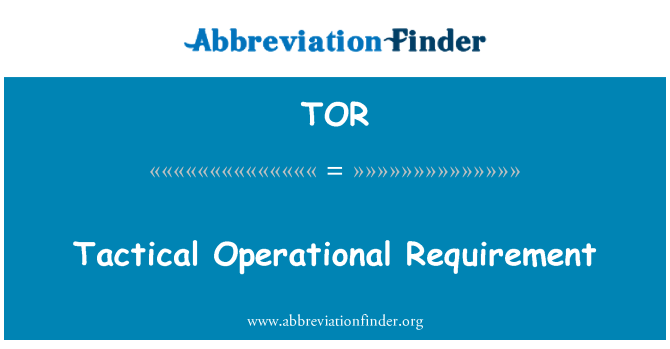 TOR: Tactical Operational Requirement