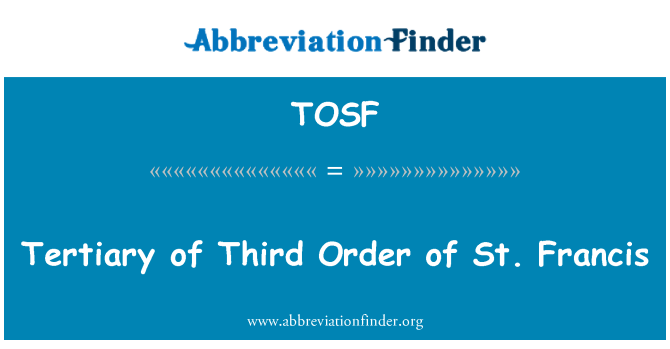 TOSF: Terciario de la tercera orden de St Francis