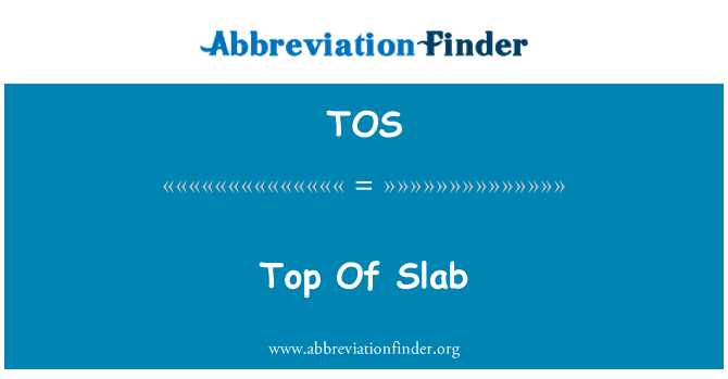 TOS: Top Of Slab