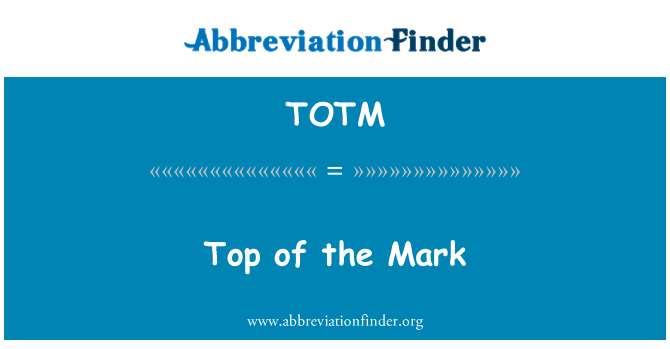 TOTM: Top of the Mark