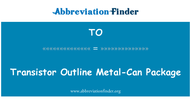 TO: Transistor Outline Metal-Can Package