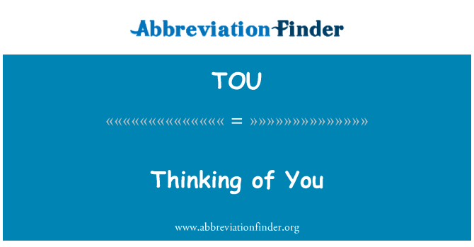 TOU: Thinking of You