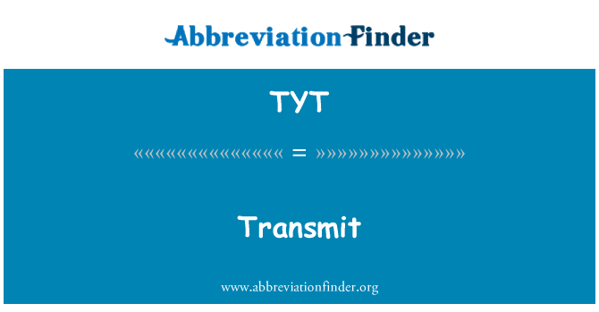 TYT: Transmit