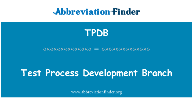 TPDB: Test Process Development Branch