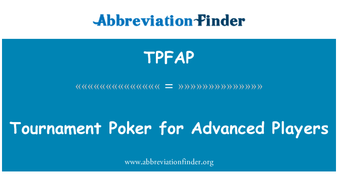 TPFAP: Tournament Poker for Advanced Players