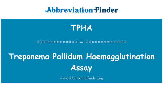 TPHA: Treponema Pallidum Haemagglutination Assay