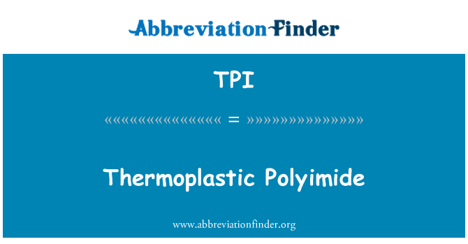 TPI: Thermoplastique Polyimide