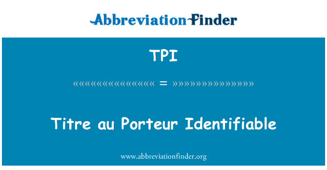 TPI: Titre au Porteur Identifiable