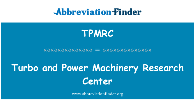 TPMRC: Turbo and Power Machinery Research Center