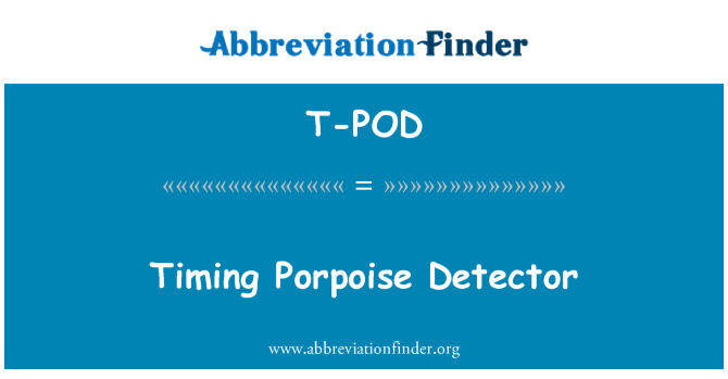 T-POD: Ajoitus Porpoise ilmaisin