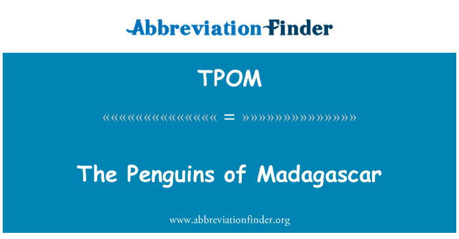 TPOM: The Penguins of Madagascar