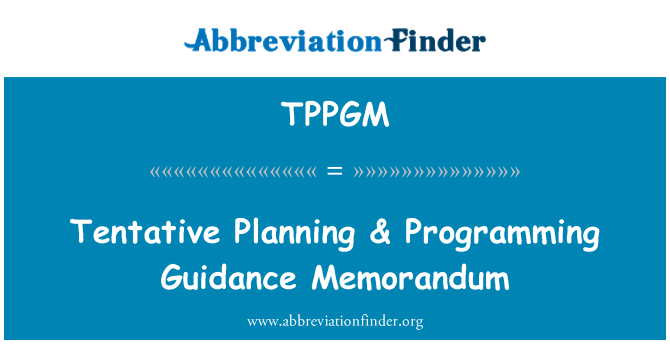 TPPGM: Tentative Planning & Programming Guidance Memorandum