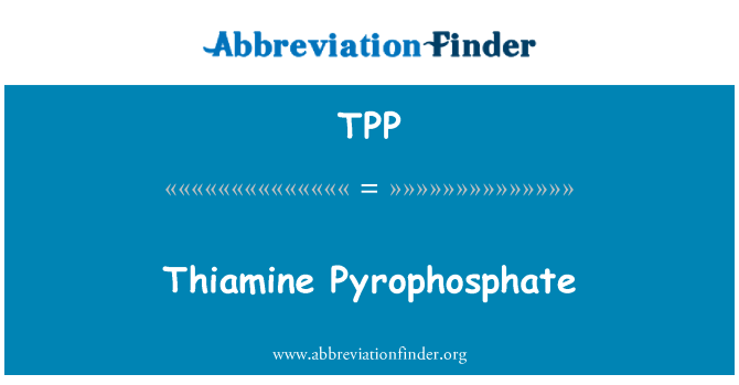 TPP: Tiamina pirofosfat