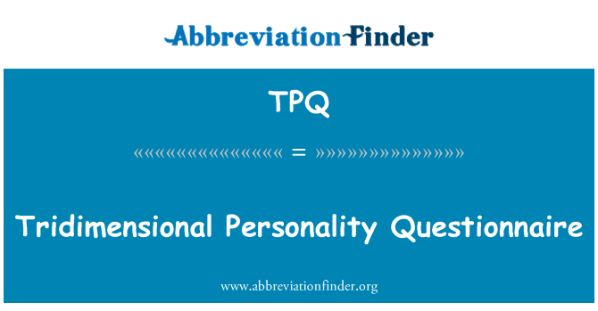 Tpq 定义 三维人格问卷 Tridimensional Personality Questionnaire