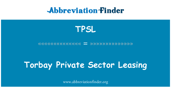 TPSL: Torbay sectorului privat de Leasing