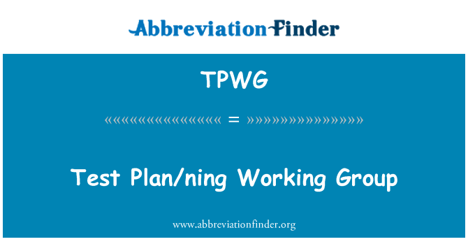 TPWG: Test Plan/ning Working Group