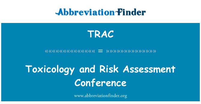 TRAC: Toxicology and Risk Assessment Conference