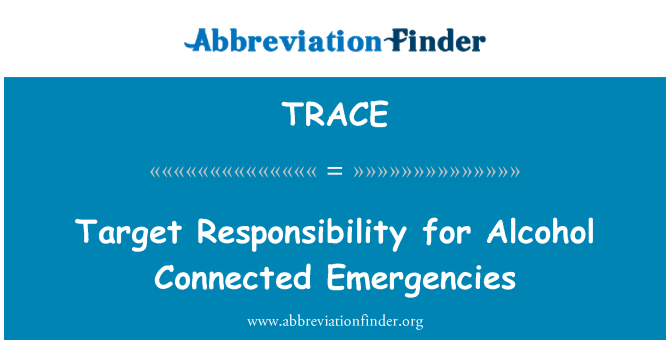 TRACE: Target Responsibility for Alcohol Connected Emergencies