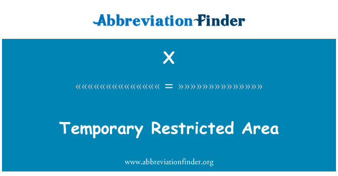 X: Temporary Restricted Area
