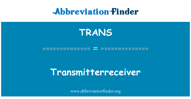 TRANS: Transmitterreceiver