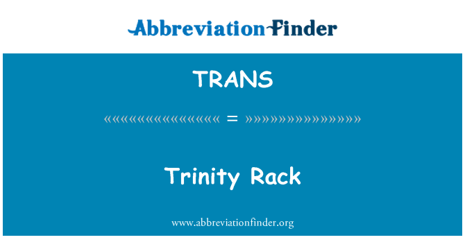 TRANS: Trinity Rack