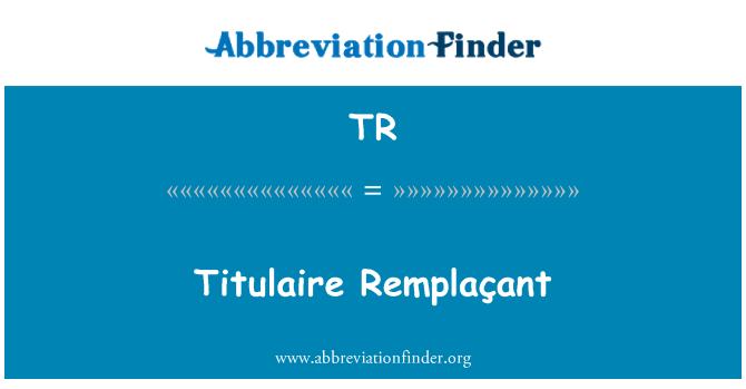 TR: Titulaire Remplaçant
