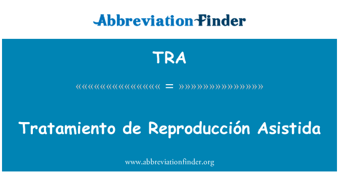 TRA: Tratamiento de Reproducción Asistida