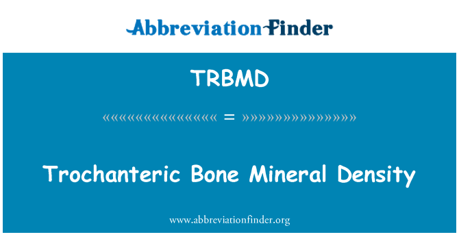 TRBMD: Densité minérale osseuse trochantérienne