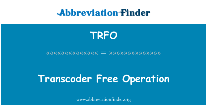 TRFO: Fonctionnement sans transcodeur