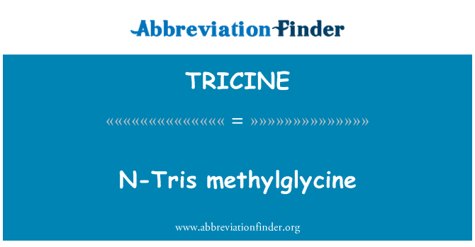 TRICINE: N-トリス methylglycine