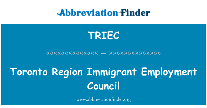 TRIEC: โตรอนโตภูมิภาค Immigrant งานสภา
