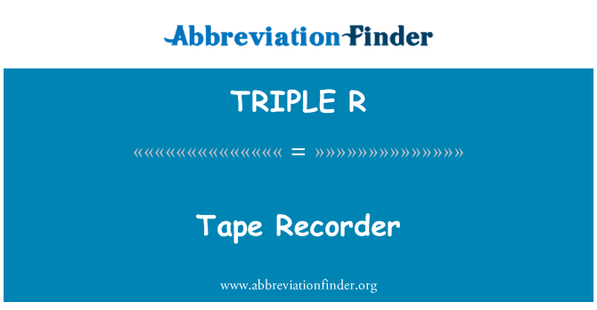 TRIPLE R: Tape Recorder