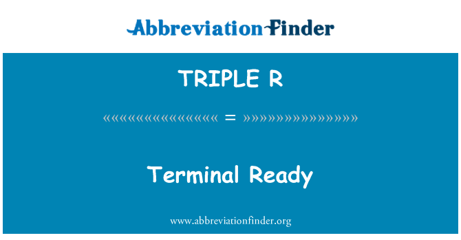 TRIPLE R: Terminal Ready