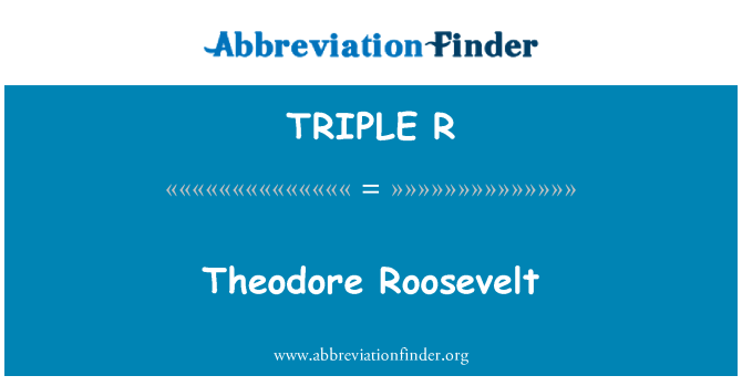 TRIPLE R: 시 어 도어 루스벨트