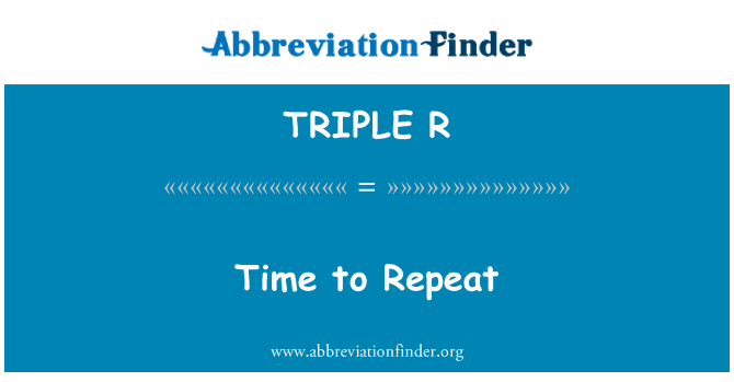 TRIPLE R: Temps de répétition