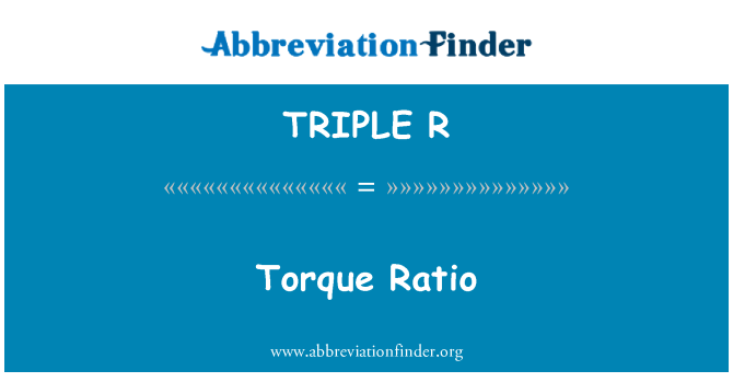 TRIPLE R: گشتاور نسبت