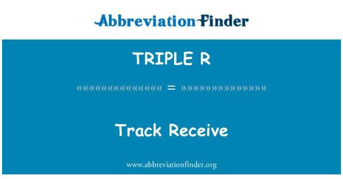 TRIPLE R: Track Receive