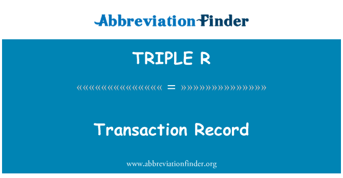 TRIPLE R: Transaction Record